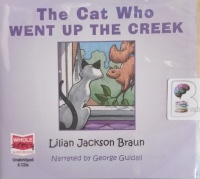 The Cat Who Went Up the Creek written by Lilian Jackson Braun performed by George Guidall on Audio CD (Unabridged)